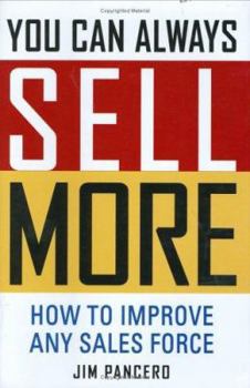 Hardcover You Can Always Sell More: How to Improve Any Sales Force Book