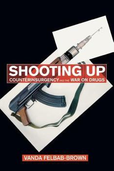 Paperback Shooting Up: Counterinsurgency and the War on Drugs Book