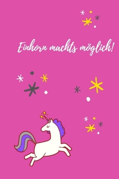 Notizbuch A5, Einhorn machts m�glich: Cover mit Einhorn und 120 linierte Seiten