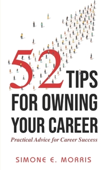 Paperback 52 Tips for Owning Your Career: Practical Advice for Career Success Book