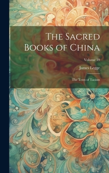 The Sacred Books of China: The Texts of Taoism; Volume 39