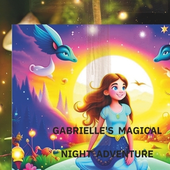 Paperback Gabrielle's Magical Night Adventure Book