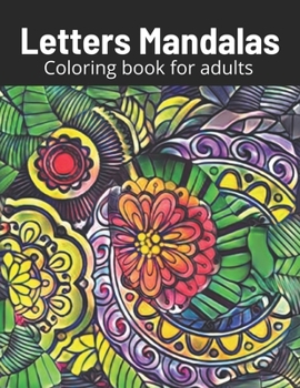 Paperback Letter Mandalas Coloring book for adults: mindfulness, relax and stress relieving Book