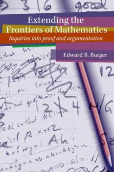 Paperback Extending the Frontiers of Mathematics: Inquiries Into Argumentation and Proof Book
