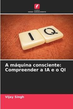 Paperback A máquina consciente: Compreender a IA e o QI [Portuguese] Book