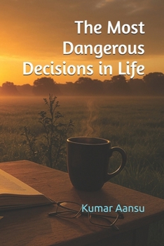 Paperback The Most Dangerous Decisions in Life Book