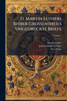 Paperback D. Martin Luthers Bisher Grossentheils Ungedruckte Briefe, Volume 1... Book