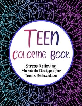 Paperback Teen Coloring Book: Stress Relieving Mandala Designs for Teens Relaxation Book