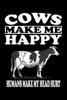 Paperback Cows Make Me Happy Humans Make My Head Hurt: Animal Nature Collection Book