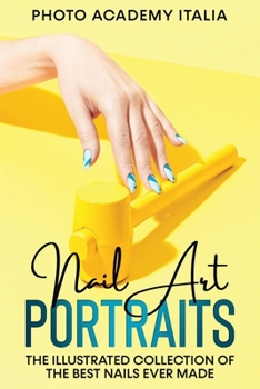 Paperback Nail Art Portraits: The Illustrated Collection of the Best Nails Ever Made Book