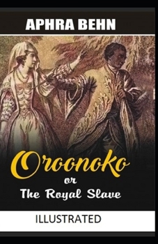 Paperback Oroonoko: or, the Royal Slave Illustrated Book
