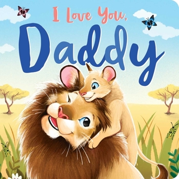 Board book I Love You, Daddy: Padded Board Book