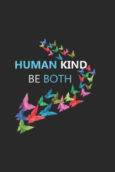 Paperback Human Kind Be Both: HumanKind, Be Both Kindness Awareness Journal/Notebook Blank Lined Ruled 6x9 100 Pages Book