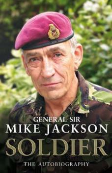 Hardcover Soldier: The Autobiography of General Sir Mike Jackson Book