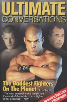 Hardcover Ultimate Conversations: The Baddest Fighters on the Planet Book