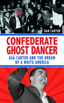 Hardcover Unmasking the Klansman: The Double Life of Asa and Forrest Carter Book