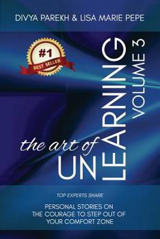 Paperback The Art of UnLearning: Top Experts Share Personal Stories on The Courage to Step out of Your Comfort Zone Book