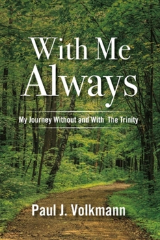 Paperback With Me Always, My Journey Without and with the Trinity: Volume 1 Book