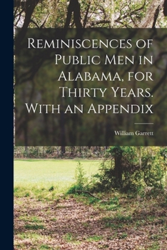 Paperback Reminiscences of Public men in Alabama, for Thirty Years. With an Appendix Book