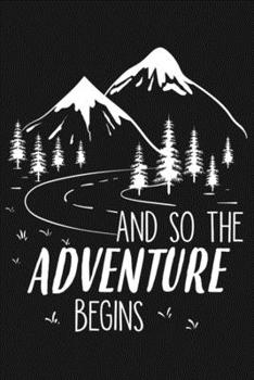 Paperback And So The Adventure Begins: Travel Notebook With With Blank Lined Pages, Perfect For Taking Notes And Journaling, Travel Journal For Men Women Tee Book