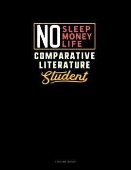 Paperback No Sleep. No Money. No Life. Comparative Literature Student: 3 Column Ledger Book