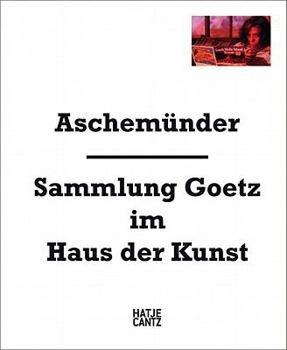 Paperback Aschemünder: Goetz Collection at the Haus Der Kunst Book