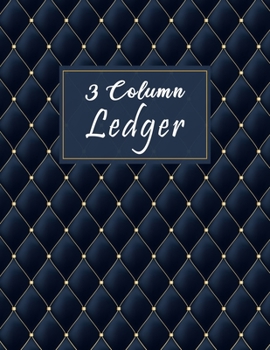 Paperback 3 Column Ledger: Elegant Blue & Gold Columnar Ruled Ledger, Record Account Financial - Accounting Bookkeeping Ledger Notebook Journal K Book