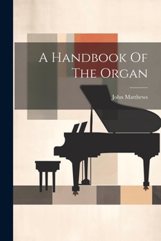 Paperback A Handbook Of The Organ Book