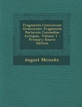 Paperback Fragmenta Comicorum Graecorum: Fragmenta Poetarum Comoediae Antiquae, Volume 1 - Primary Source Edition [Greek, Ancient (To 1453)] Book