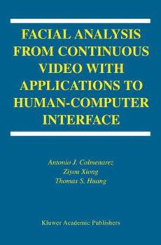 Paperback Facial Analysis from Continuous Video with Applications to Human-Computer Interface Book