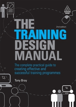 Paperback The Training Design Manual: The Complete Practical Guide to Creating Effective and Successful Training Programmes Book