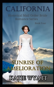 Sunrise of Amelioration - Book #4 of the California