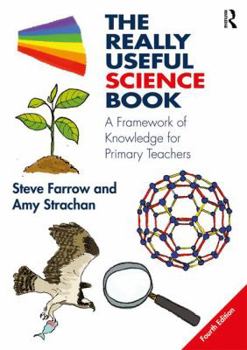 Paperback The Really Useful Science Book: A Framework of Knowledge for Primary Teachers Book