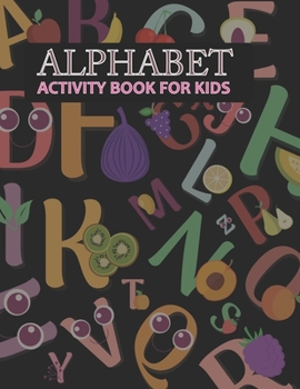 Paperback Alphabet Activity Book For Kids: Alphabet Adult Coloring Book