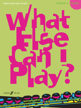 Paperback What Else Can I Play? Flute Grade 4 Book