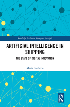 Hardcover Artificial Intelligence in Shipping: The State of Digital Innovation Book