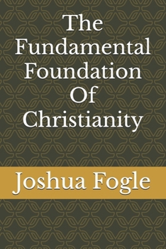 Paperback The Fundamental Foundation Of Christianity Book