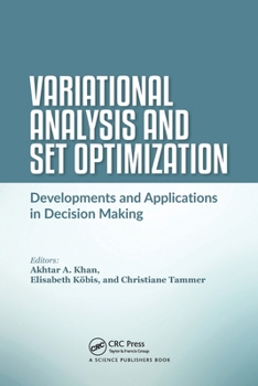 Paperback Variational Analysis and Set Optimization: Developments and Applications in Decision Making Book