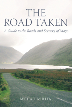 Paperback The Road Taken: A Guide to the Roads and Scenery of Mayo Book