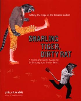 Paperback Snarling Tiger, Dirty Rat: A Short and Nasty Guide to Embracing Your Inner Beast Book