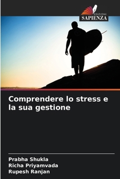 Comprendere lo stress e la sua gestione (Italian Edition)