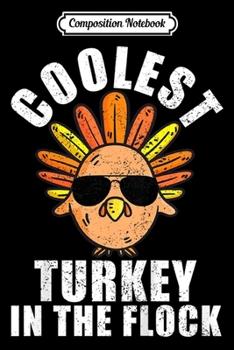 Composition Notebook: Kids Coolest Turkey In The Flock Thanksgiving Outfit Turkey Gift  Journal/Notebook Blank Lined Ruled 6x9 100 Pages