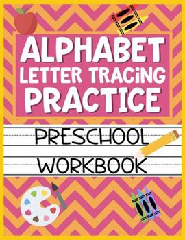 Alphabet Letter Tracing Practice Preschool Workbook: Kids Activity Book to Learn and Write ABC's