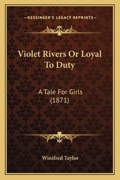 Paperback Violet Rivers Or Loyal To Duty: A Tale For Girls (1871) Book