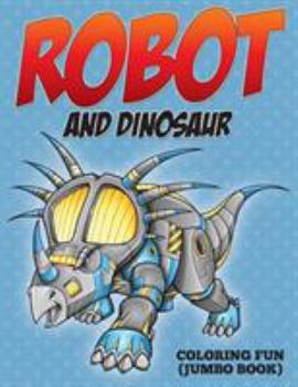 Paperback Robot and Dinosaur Coloring Fun (Jumbo Book) Book