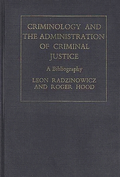 Hardcover Criminology and the Administration of Criminal Justice: A Bibliography Book