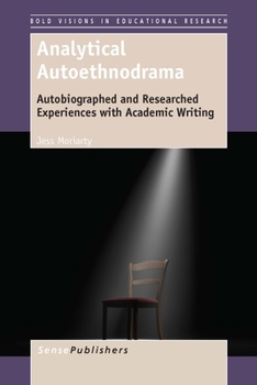 Paperback Analytical Autoethnodrama: Autobiographed and Researched Experiences with Academic Writing Book