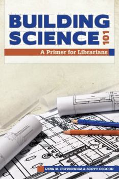 Paperback Building Science 101: A Primer for Librarians Book