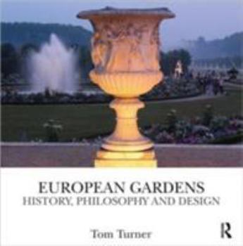 Hardcover European Gardens: History, Philosophy and Design Book