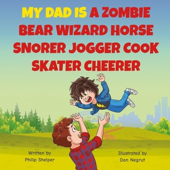 Paperback My Dad Is a Zombie Bear Wizard Horse Snorer Jogger Cook Skater Cheerer Book